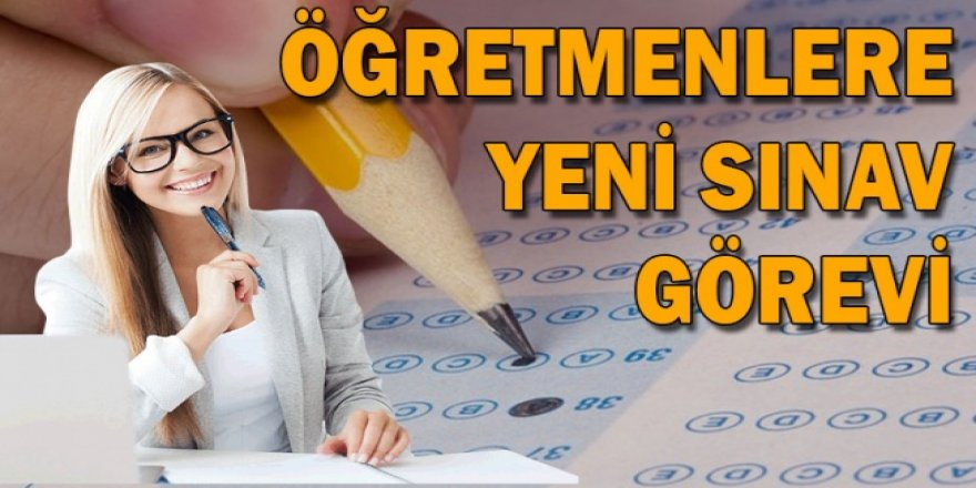 ÖSYM’den Öğretmenlere Yeni Görev